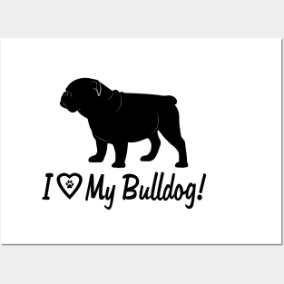 I Love My Bulldog! Posters and Art